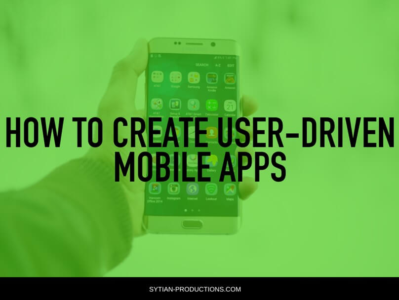 How to Create User-Driven Mobile Apps
