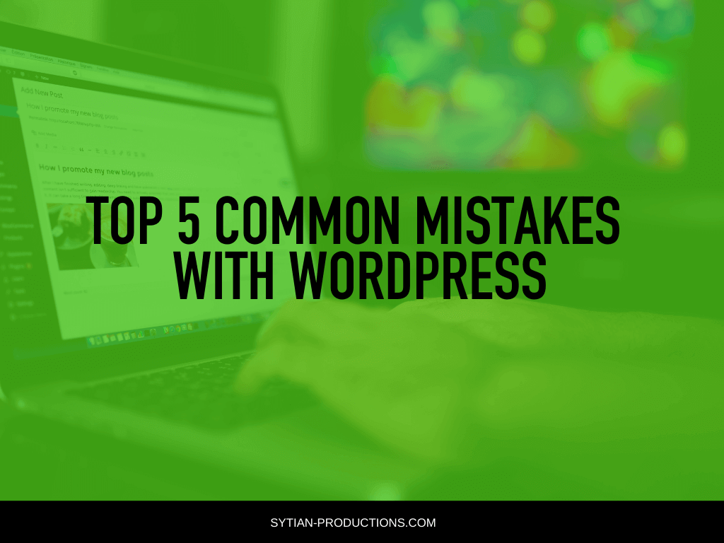 Top 5 Common Mistakes with WordPress