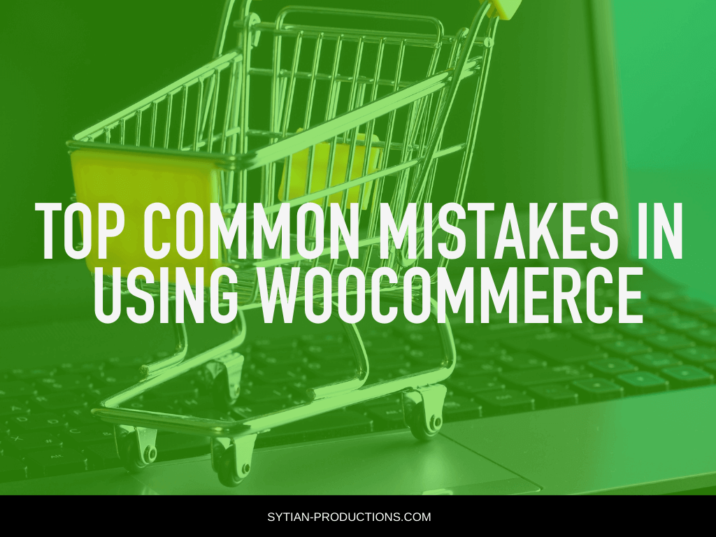 Top Common Mistakes in Using WooCommerce